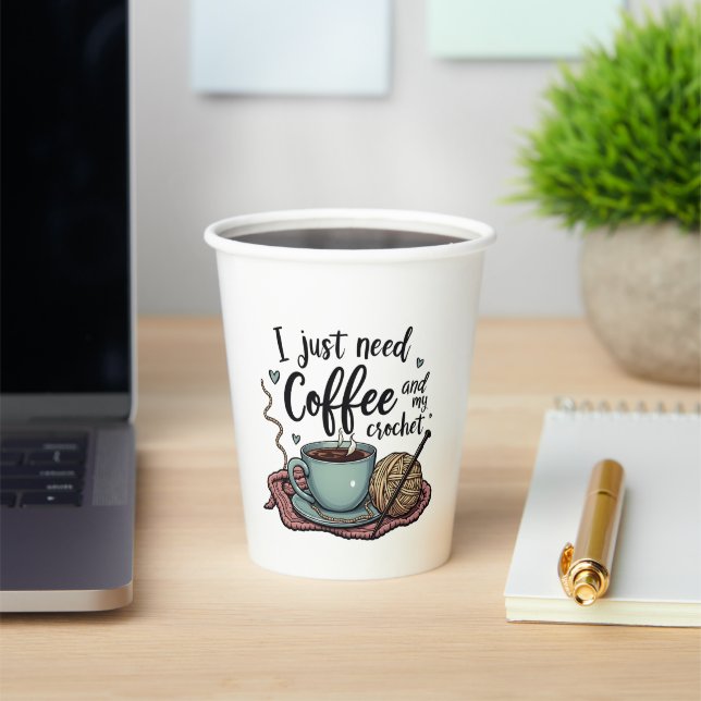 I Just Need a Coffee and Crochet  Paper Cups (Insitu)