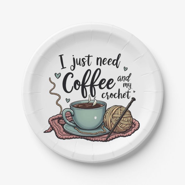 I Just Need a Coffee and Crochet  Paper Plates (Front)