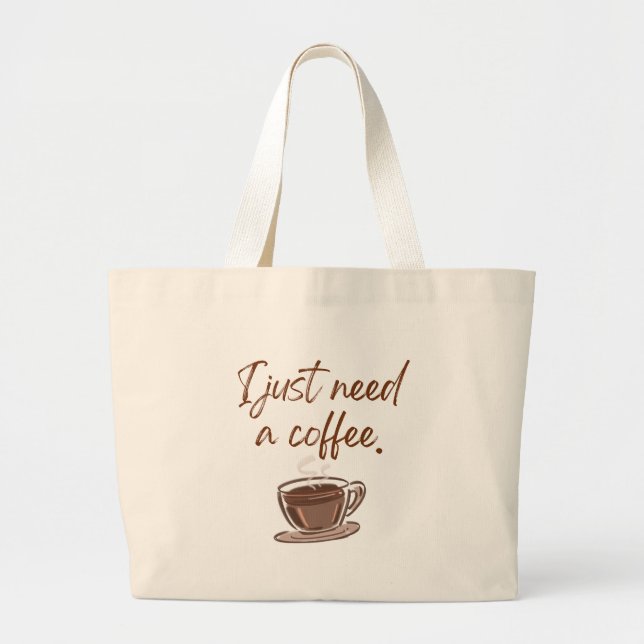 'I Just Need A Coffee' Minimalist Large Tote Bag (Front)