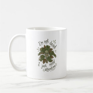 I Just Need Attention – Funny Plant Mug