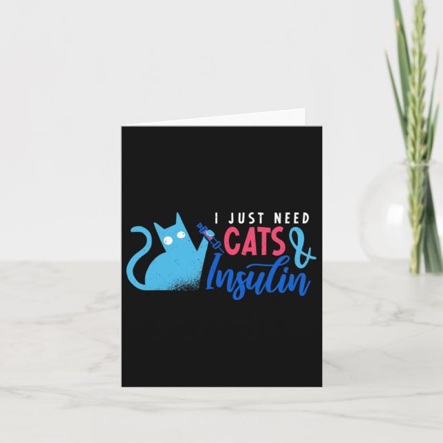 I Just Need Cats And Insulin Fun Diabetes Awarenes Card (Front)