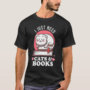 I Just Need Cats & Books Club Avid Readers Cats Bo T-Shirt