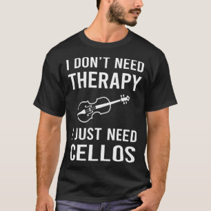 I Just Need Cello Cellist T-Shirt