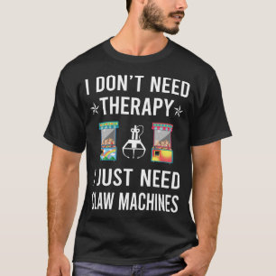 I Just Need Claw Machine Crane T-Shirt
