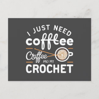 I Just Need Coffee and My Crochet Quote Art Postcard