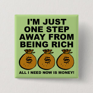 I Just Need Money Funny Button Badge Pin