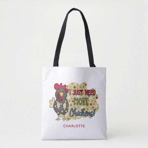 I Just Need More Chickens Country Farm Name  Tote Bag