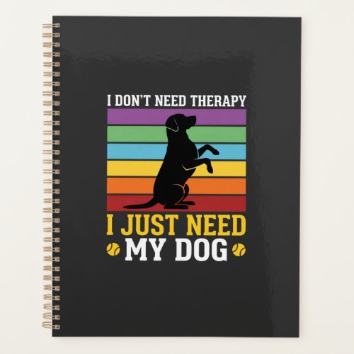 I Just Need My Dog Therapy Planner