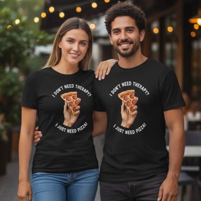 I Just Need Pizza Therapy Quote T-Shirt (Creator Uploaded)