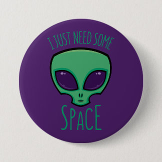 I Just Need Some Space Alien Button