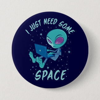 I Just Need Some Space Alien with Laptop Button