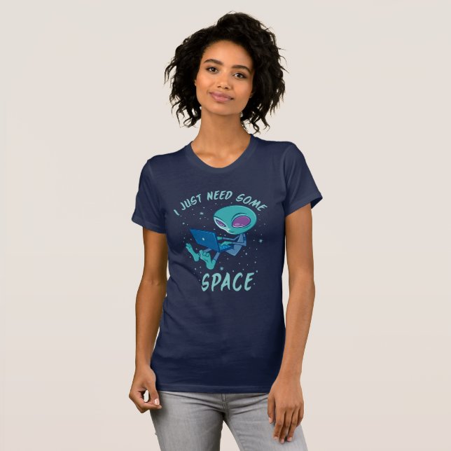 I Just Need Some Space Alien with Laptop T-Shirt (Front Full)