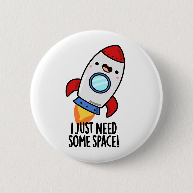 I Just Need Some Space Funny Rocket Pun Button (Front)