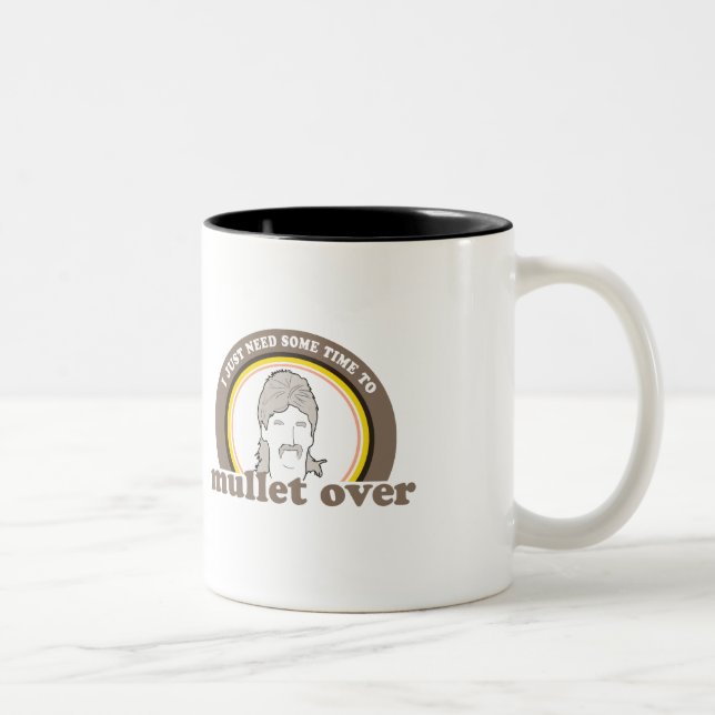 I just need some time to mullet over Two-Tone coffee mug (Right)