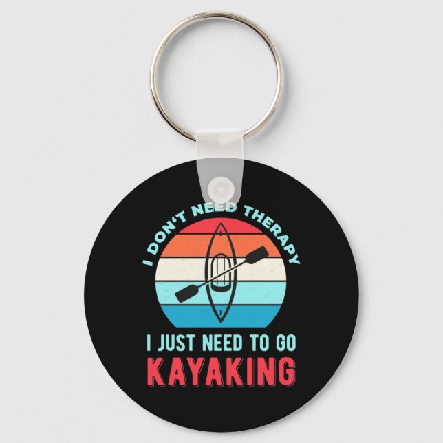 I Just Need To Go Kayaking Keychain (Front)
