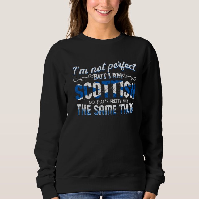 I just need to go to Scotland  Scotland Flag Sweatshirt (Front)