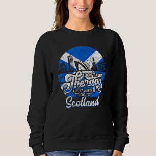 I Just Need To Go To Scotland Scottish Scotland Fl Sweatshirt