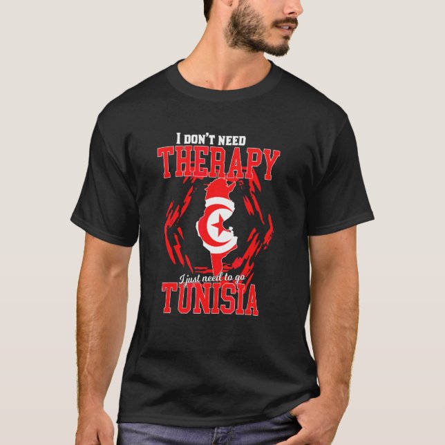 I Just Need To Go To Tunisia T-Shirt (Front)