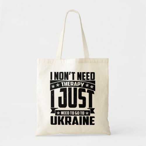 I JUST NEED TO GO To UKRAINE Tote Bag