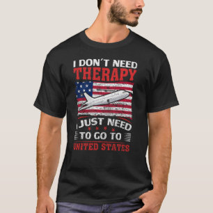 I Just Need To Go To United States T-Shirt
