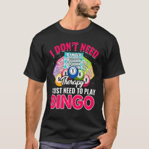 I Just Need To Play Bingo Bingo Player Caller Wom T-Shirt
