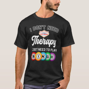 I Just Need To Play Bingo Bingo Player Game Gambl T-Shirt