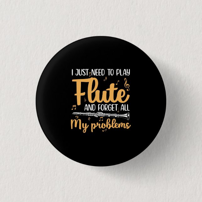 I Just Need To Play Flute Button (Front)