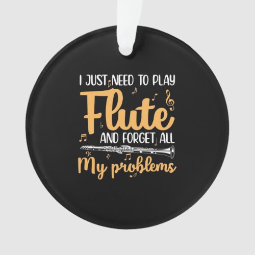 I Just Need To Play Flute Ornament