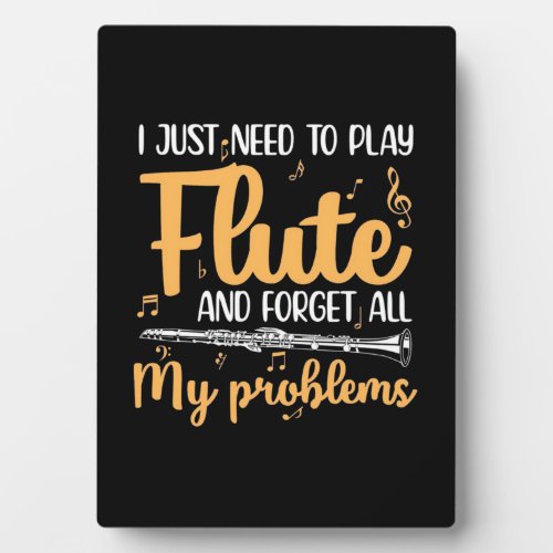 I Just Need To Play Flute Plaque