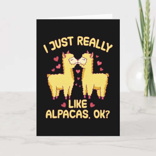 I just really like Alpacas ok Card