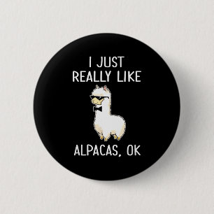 I Just Really Like Alpacas, Ok_ Llama Alpaca Button