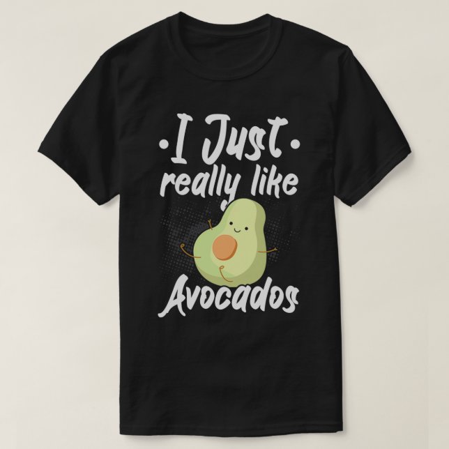 I Just Really Like Avocados Guac Guacamole Keto T-Shirt (Design Front)