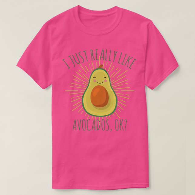 I Just Really Like Avocados Ok 3 T-Shirt (Design Front)