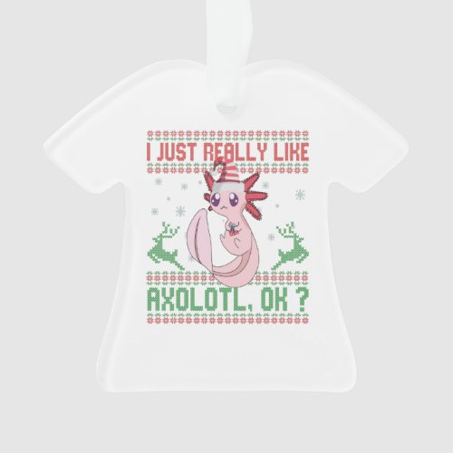 I just Really Like Axolotl Ok Funny Christmas Gift Ornament