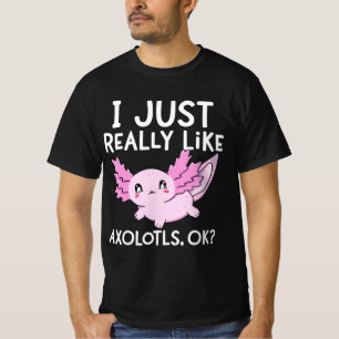 I Just Really Like Axolotls Ok Girl Boy Kids Kawai T-Shirt