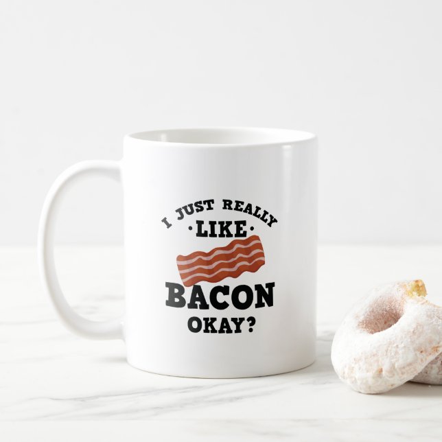 I Just Really Like Bacon Funny Quote Mug (With Donut)