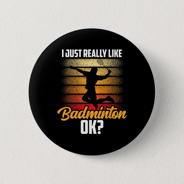 I Just Really Like Badminton Ok Match Team Player  Button (Front)