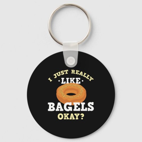 I Just Really Like Bagels Funny Quote Keychain