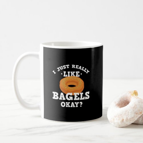 I Just Really Like Bagels Funny Quote Mug