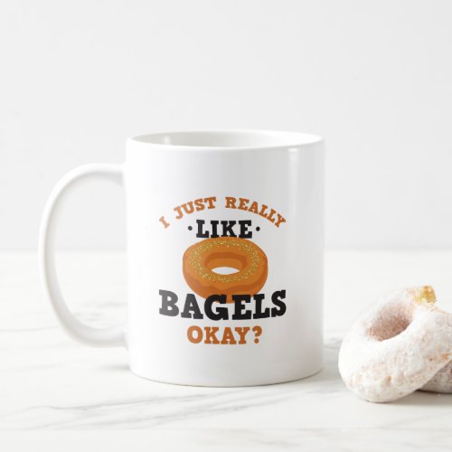 I Just Really Like Bagels Funny Quote Mug