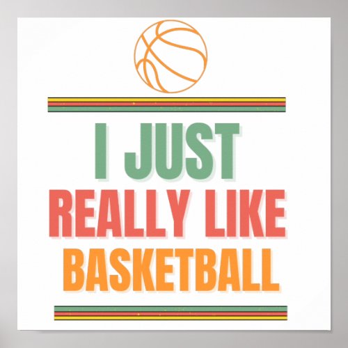 i just really like basketball poster