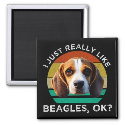 I Just Really Like Beagles OK Magnet