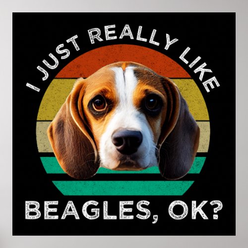 I Just Really Like Beagles OK Poster