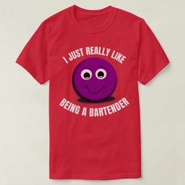 I Just Really Like Being A Bartender 1 T-Shirt (Design Front)