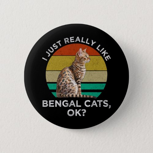 I Just Really Like Bengal Cats OK Button