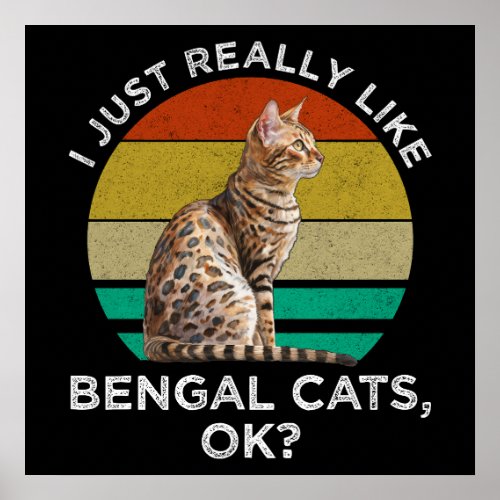 I Just Really Like Bengal Cats OK Poster
