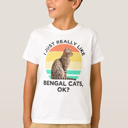 I Just Really Like Bengal Cats OK T_Shirt
