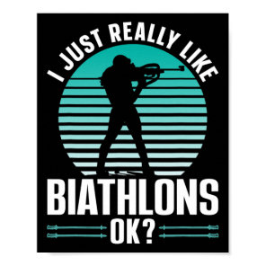 I Just Really Like Biathlons Ok Sports Biathlon Bi Poster