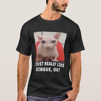 I Just Really Like Bingus Ok T-Shirt