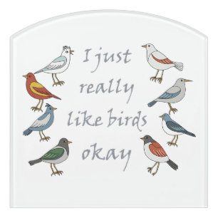 I Just Really Like Birds OK T-Shirt Birdwatcher Door Sign